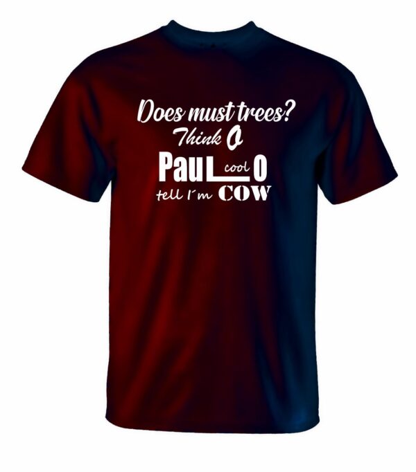 Does must trees? Think O, Paul cool O tell I´m ,cow - UNISEX