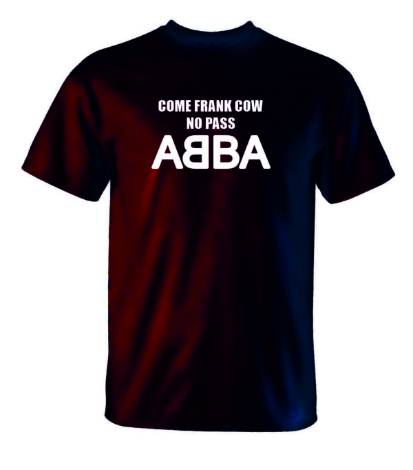 Come Frank cow no pass ABBA  (UNISEX)